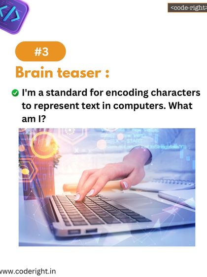 Brain Teaser: I'm a standard for encoding characters to represent text in computers. What am I? This puzzle delves into how computers handle text and different languages.
