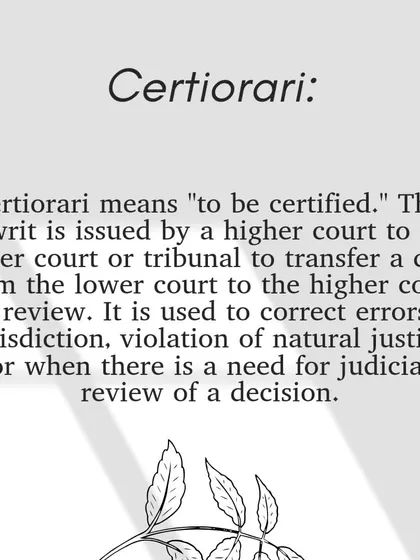 The writ of Certiorari, meaning "to be certified," is used by a higher court to review a case from a lower court to correct errors of jurisdiction or law.