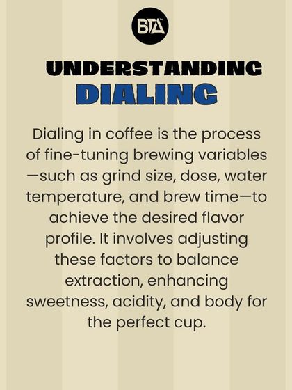 Dialing in is the process of fine-tuning all your brewing variables to achieve the perfect flavor profile. It's both an art and a science that we master.