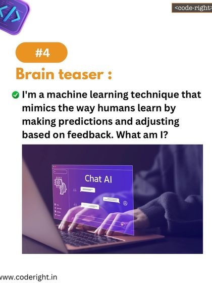 Brain Teaser: I'm a machine learning technique that mimics the way humans learn by making predictions and adjusting based on feedback. What am I? This introduces the core idea behind neural networks.