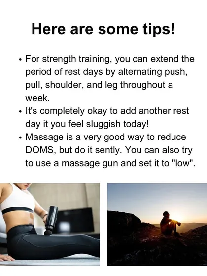 Here are a few extra tips for recovery. You can use a massage gun on a low setting to gently reduce muscle soreness, and it's always okay to add an extra rest day if you feel sluggish.