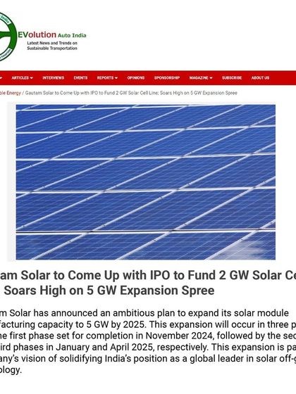 Evolution Auto India covered our plan to launch an IPO to fund a 2 GW solar cell line as part of our 5 GW expansion spree. This expansion is part of our vision to solidify India's position as a global leader in solar technology.