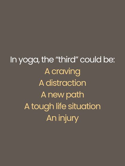 In life and in yoga, we often encounter a "third" element, a challenge that tests our commitment. This could be a craving, a distraction, or a difficult situation. This is not an enemy. It is a revealer, exposing the true depth of our devotion and detachment (Vairagya) only when we are shaken.