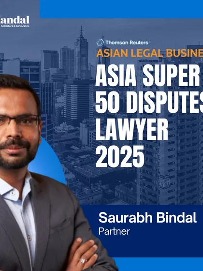 This graphic from Asian Legal Business recognizes our Partner, Saurabh Bindal, as one of Asia's Super 50 Disputes Lawyers for 2025. This award underscores our firm's formidable capability in handling complex dispute resolution matters for our clients.
