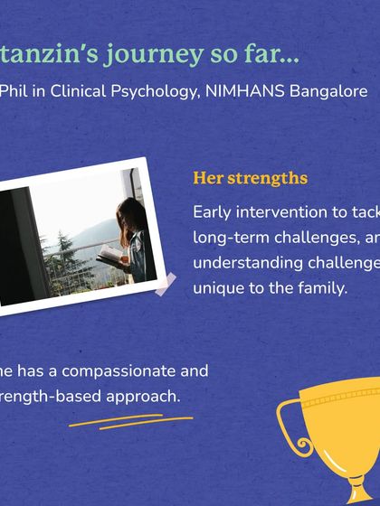 Stanzin holds an MPhil in Clinical Psychology from NIMHANS Bangalore. Her compassionate and strength-based approach focuses on understanding the unique challenges of each family she works with.