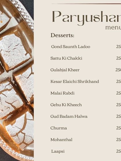 For those with a sweet tooth during Paryushan, we offer a range of Jain-friendly desserts. The menu includes classics like Gond Saunth Ladoo, Sattu Ki Chakki, and Malai Rabdi.