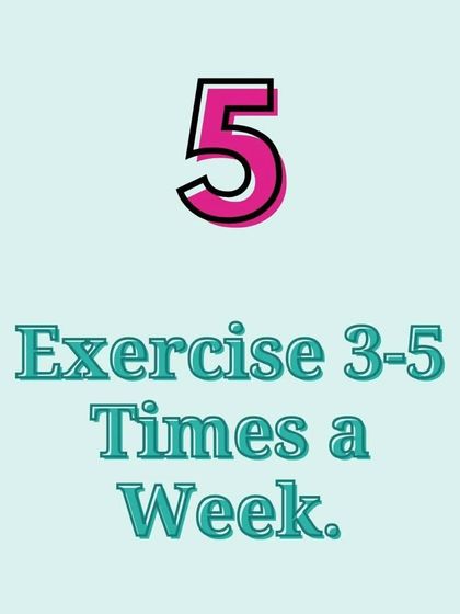 Aim to exercise 3 to 5 times a week. Consistency is more important than intensity. Even short walks can provide significant benefits.