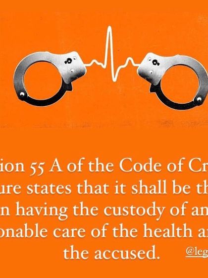 Section 55A of the CrPC makes it the duty of the person in custody of an accused to take care of their health and safety.