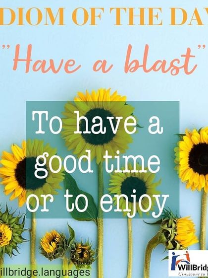 I hope my students "have a blast" in my classes. This idiom is perfect for wishing someone a good time.