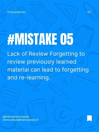 The fifth common mistake is not reviewing. Forgetting to revise what you've learned means you'll have to re-learn it. Regular review is key.