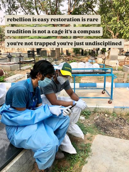 Rebellion is easy; restoration is rare. Tradition is not a cage; it's a compass. You're not trapped; you're just undisciplined.