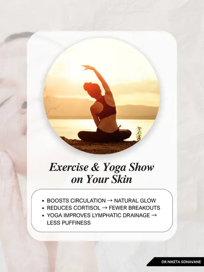 Exercise and yoga have a visible effect on your skin. Improved circulation boosts your natural glow, reduced cortisol leads to fewer breakouts, and better lymphatic drainage results in less puffiness. Your workout is a workout for your skin, too.