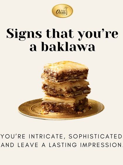 Signs that you're a baklava: you're intricate, sophisticated, and leave a lasting impression. A fun, on-brand meme post for our followers.