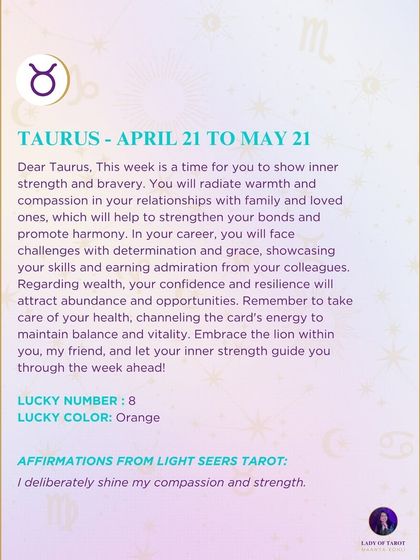 A weekly tarot prediction for Taurus. This week is a time for you to show inner strength and bravery. You will radiate warmth and compassion in your relationships and face career challenges with determination and grace.