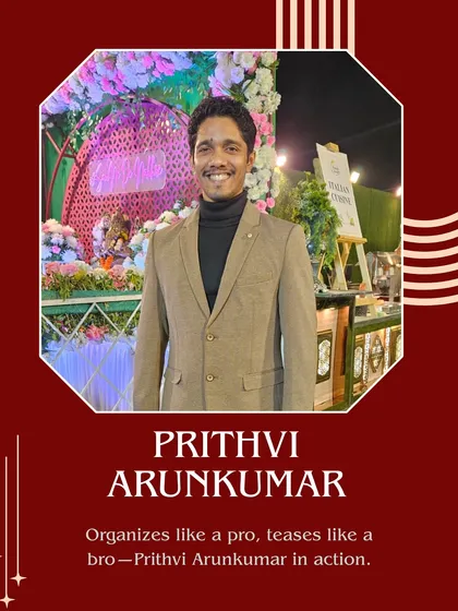 Meet Prithvi Arunkumar. He organizes like a pro and teases like a bro.