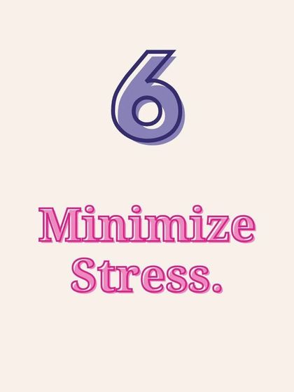 Self Care Tip 6: Minimize stress. Actively find ways to relax and decompress, whether it's through meditation, reading, or spending time in nature.