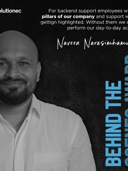 We congratulate Naveen Narasimhamurthy for the Behind the Scenes Award. His support is a pillar of our company, and we recognize his remarkable results.