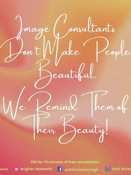 A reminder for you today: Image consultants don't make people beautiful; we remind them of their beauty. You are good enough and unique, and it's time to embrace it.