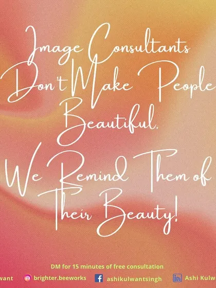A reminder for you today: Image consultants don't make people beautiful; we remind them of their beauty. You are good enough and unique, and it's time to embrace it.