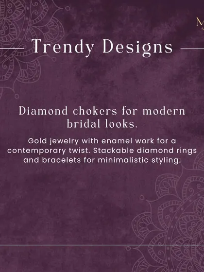 I focus on trendy yet timeless designs. This includes diamond chokers for modern brides, stackable rings for minimalist styling, and gold jewellery with enamel work for a contemporary twist.