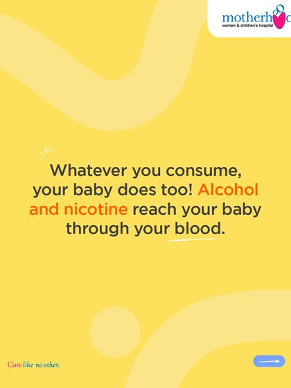It's a simple truth: whatever you consume, your baby consumes too. Alcohol and nicotine pass directly through your blood to your baby, impacting their growth and development.