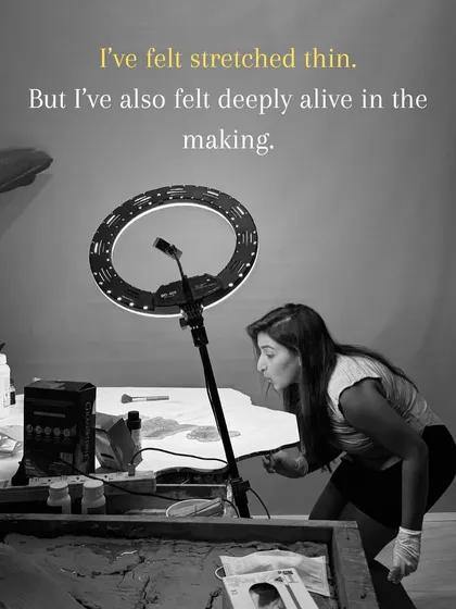 I've felt stretched thin, but I've also felt deeply alive in the making. This is the reality of an artist's life. It's about finding balance and remembering that showing up for your work also means showing up for yourself.