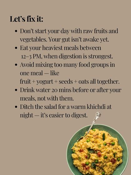 To fix evening bloating, avoid raw foods in the morning, eat your heaviest meal between 12-3 PM, and ditch the cold salad at night for a warm, easy-to-digest khichdi.