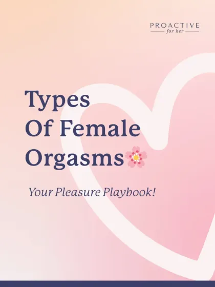 Your Pleasure Playbook: An introduction to the different types of female orgasms. Yes, there's more than one!