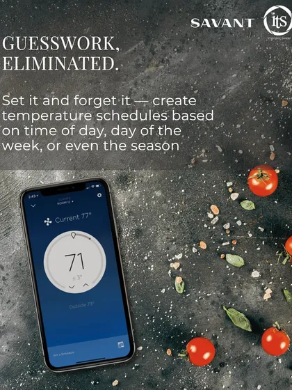 Eliminate the guesswork in climate control. The Savant app allows you to create temperature schedules based on the time of day, day of the week, or even the season.