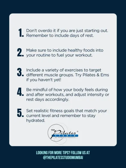 Here are five tips for your daily workout. Don't overdo it, eat healthy foods, include variety like Pilates and EMS, listen to your body, and set realistic goals.