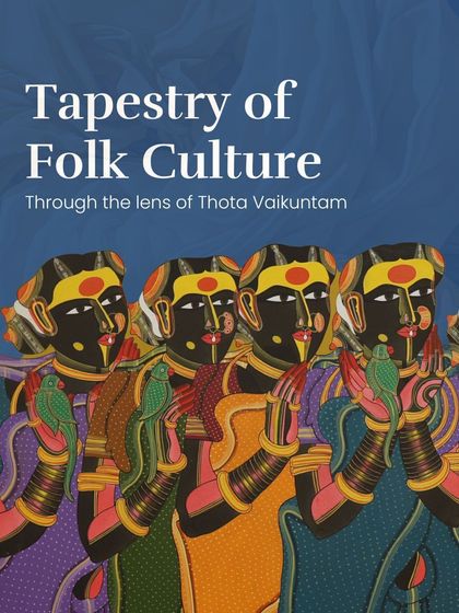 'Tapestry of Folk Culture' through the lens of Thota Vaikuntam. His art is rooted in the vibrant life of his hometown in Telangana, with the bold presence of village women remaining central to his work.