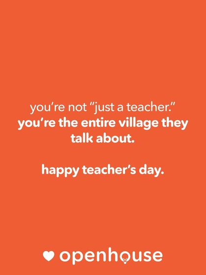 You're not "just a teacher." You're the entire village they talk about. A message of appreciation for the incredible impact educators have.