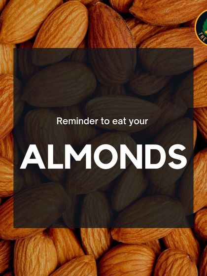 A reminder to eat your almonds. They are a nutrient powerhouse that supports heart health, weight management, and brain function.
