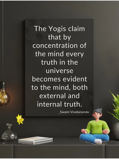 A quote from Swami Vivekananda: "The Yogis claim that by concentration of the mind every truth in the universe becomes evident to the mind, both external and internal truth." This is the goal of our practice.