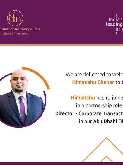 We are pleased to welcome back Himanshu Chahar, who has rejoined us in a partnership role as Director – Corporate Transactions in our new Abu Dhabi office.