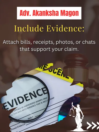Evidence is everything in a consumer dispute. I help you gather and attach all necessary proof, including bills, receipts, photos of the faulty product, and even WhatsApp chats, which are crucial for supporting your claim.