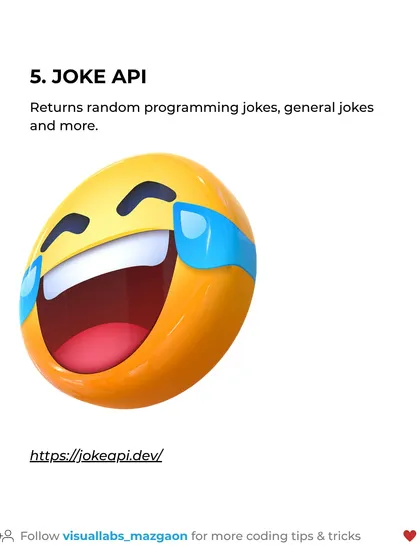 Free API #5: JOKE API. Add some fun to your apps by fetching random programming jokes, general jokes, and more.