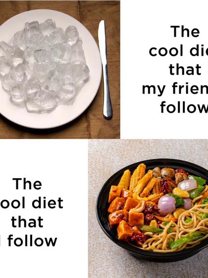 The cool diet my friends follow vs. the cool diet I follow. I'll take the delicious, colorful bowl of food over a plate of ice any day.