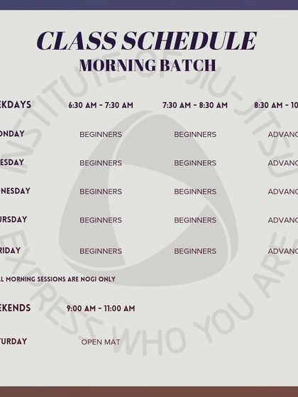 This is the class schedule for our morning batches. We offer dedicated time slots for Beginners and Advanced practitioners on weekdays, with an open mat session on Saturday for sparring.