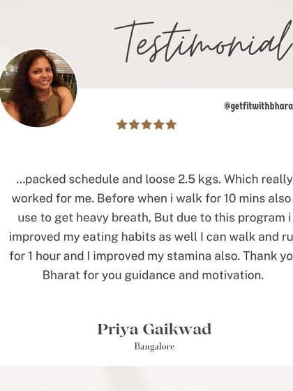 Priya improved her stamina and eating habits, and was able to walk and run for an hour. She thanks me for my guidance and motivation.