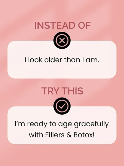 This graphic reframes a negative thought into a proactive one. Instead of feeling older, I empower my patients to feel ready to age gracefully with strategic treatments like fillers and Botox.