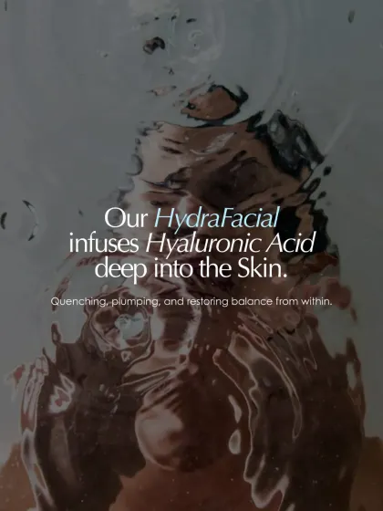This visual captures the essence of our HydraFacial. We infuse Hyaluronic Acid deep into the skin, quenching its thirst and restoring balance from within for a plump, hydrated look.