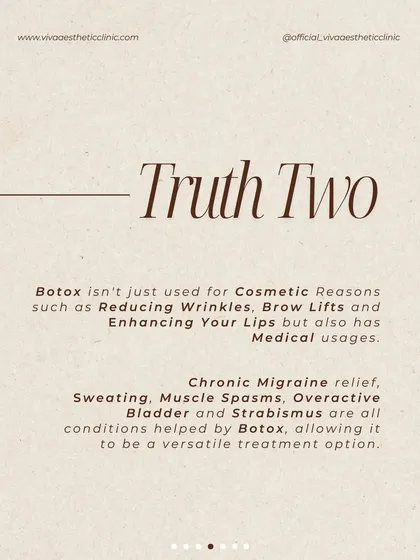 Truth Two about Botox: It has many medical uses beyond cosmetics. I use it to help patients with conditions like chronic migraines, excessive sweating, and muscle spasms.