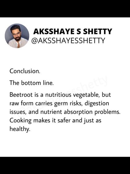 While beetroot is healthy, eating it raw can pose risks. It contains high oxalates, which can be an issue for those prone to kidney stones, and carries a risk of soil-borne contaminants. Cooking makes it safer and just as nutritious.
