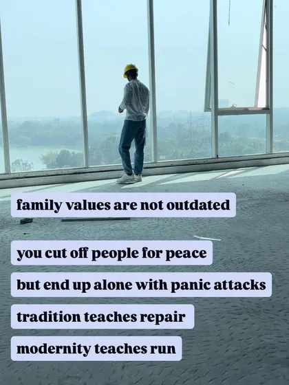 Family values are not outdated. Tradition teaches repair; modernity teaches you to run.