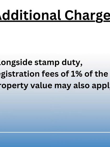 In addition to stamp duty, you may also need to pay registration fees. This is typically around 1% of the property's value and is required to complete the legal registration process.