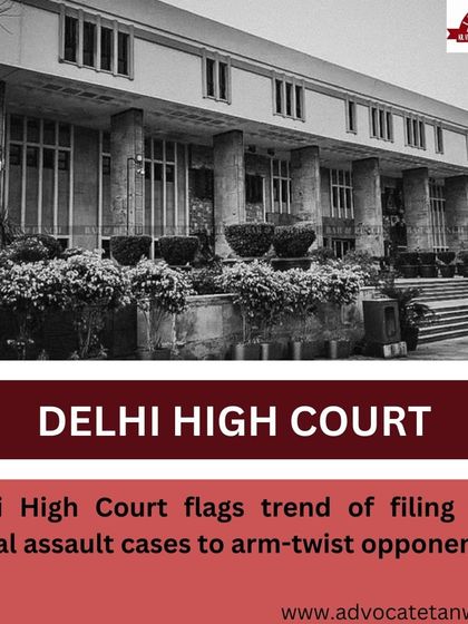 The Delhi High Court has flagged the trend of filing false sexual assault cases to arm-twist opponents. We defend individuals who are maliciously targeted with false FIRs to settle personal or property disputes.