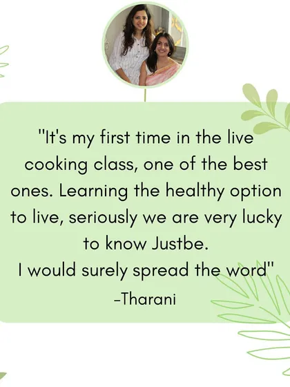 "It's my first time in the live cooking class, one of the best ones. Learning the healthy option to live, seriously we are very lucky to know Justbe." I am so grateful to hear this.