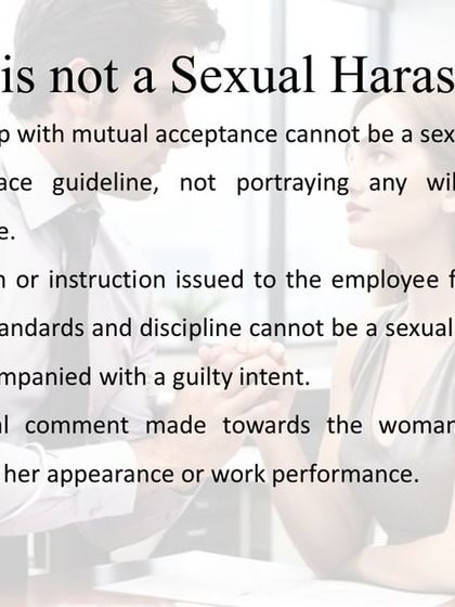 It is equally important to understand what does not constitute sexual harassment. This slide clarifies that consensual relationships, non-biased workplace guidelines, and standard professional instructions are not considered harassment under the Act.