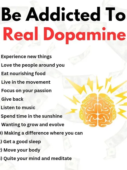 Be addicted to real dopamine, not quick fixes. You can boost it naturally by eating nourishing food, moving your body, getting good sleep, and connecting with loved ones.